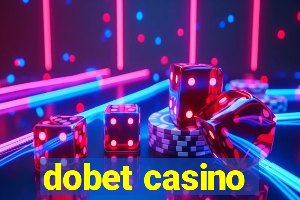 dobet casino