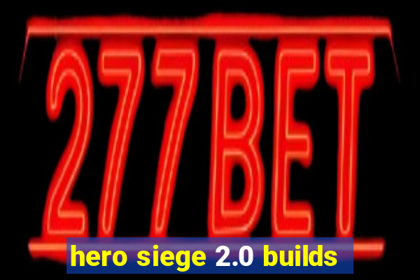 hero siege 2.0 builds