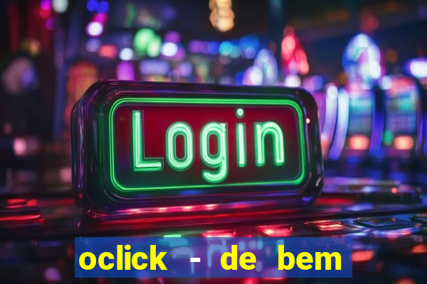 oclick - de bem com a vida resultado do jogo do bicho