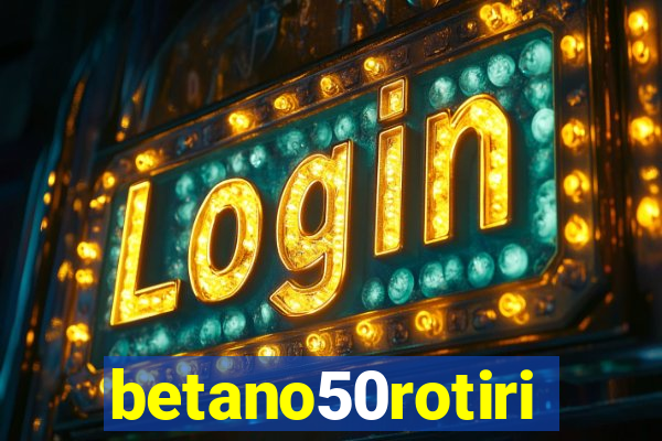 betano50rotiri