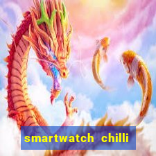 smartwatch chilli beans vale a pena smartwatch chilli beans