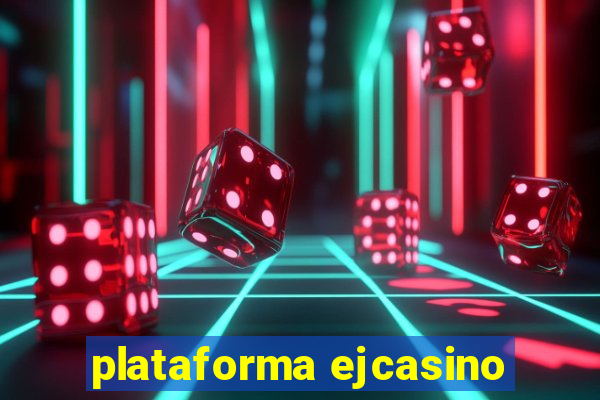 plataforma ejcasino