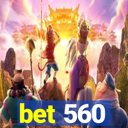 bet 560