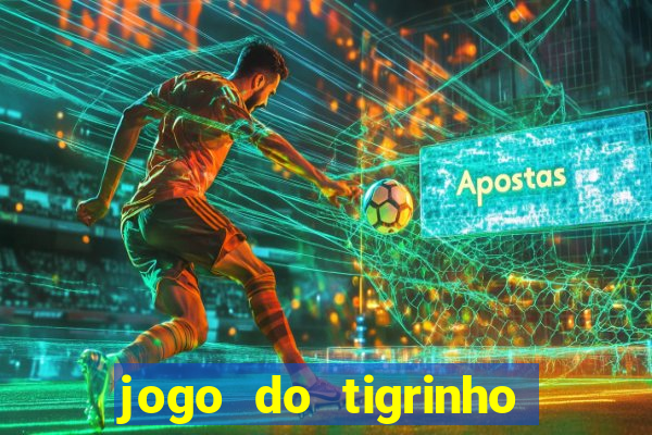 jogo do tigrinho grátis sem depósito