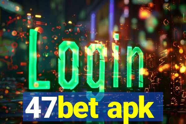 47bet apk