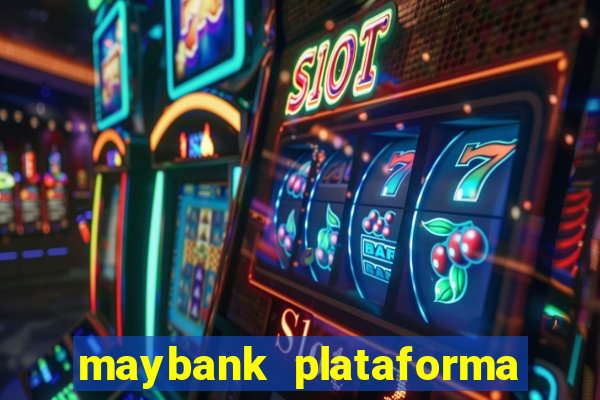 maybank plataforma de jogos