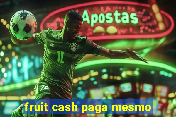 fruit cash paga mesmo