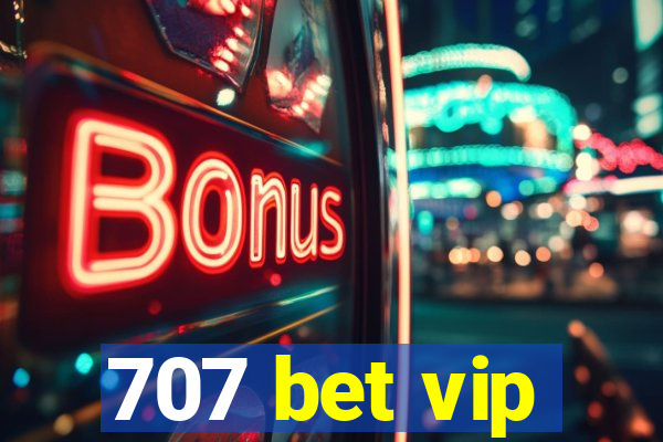 707 bet vip