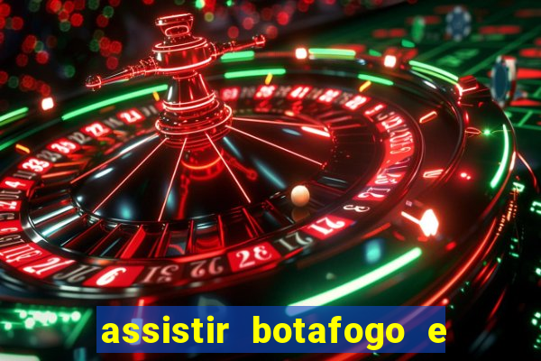 assistir botafogo e avai ao vivo em hd