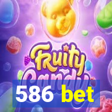 586 bet