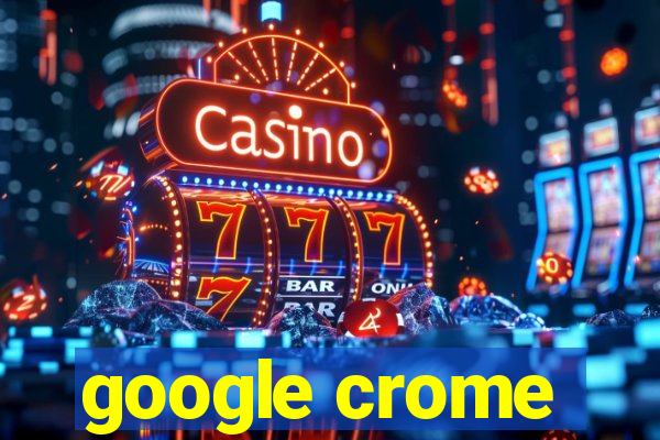 google crome