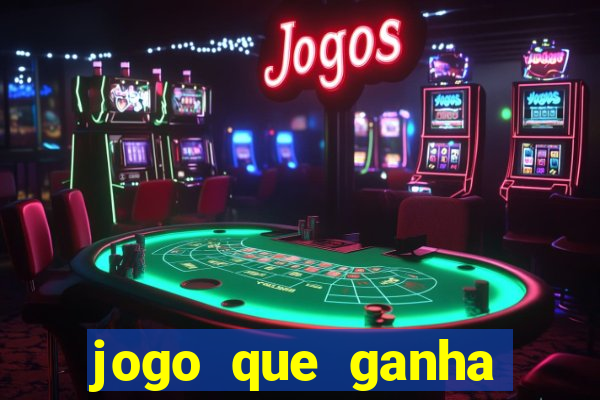 jogo que ganha dinheiro sem colocar dinheiro