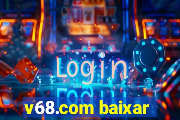 v68.com baixar