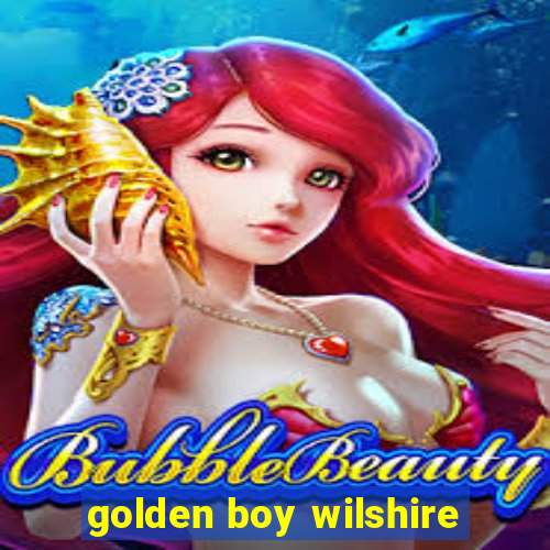 golden boy wilshire