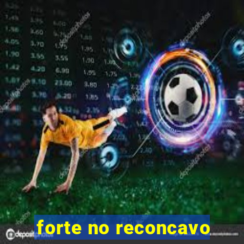 forte no reconcavo