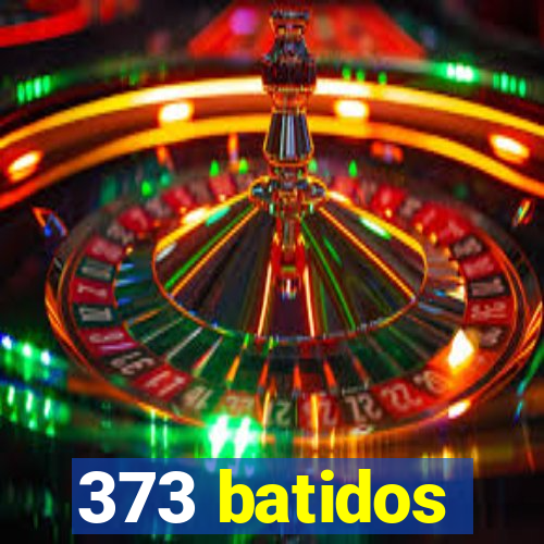 373 batidos