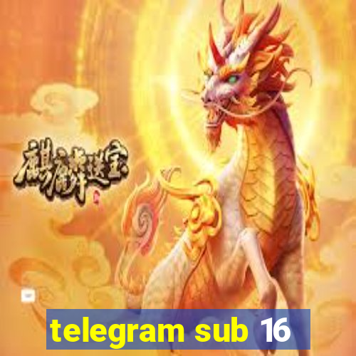 telegram sub 16