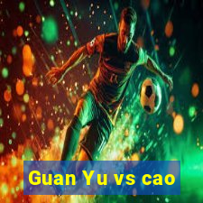 Guan Yu vs cao