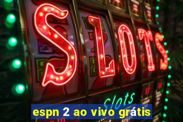 espn 2 ao vivo grátis