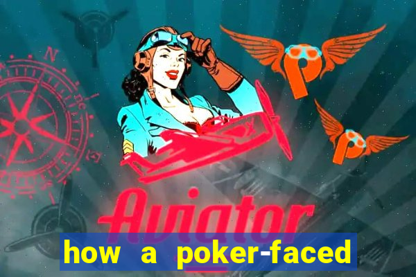 how a poker-faced girl really feels