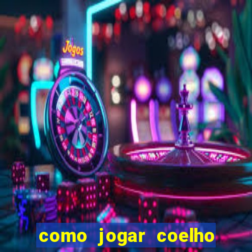 como jogar coelho da fortuna