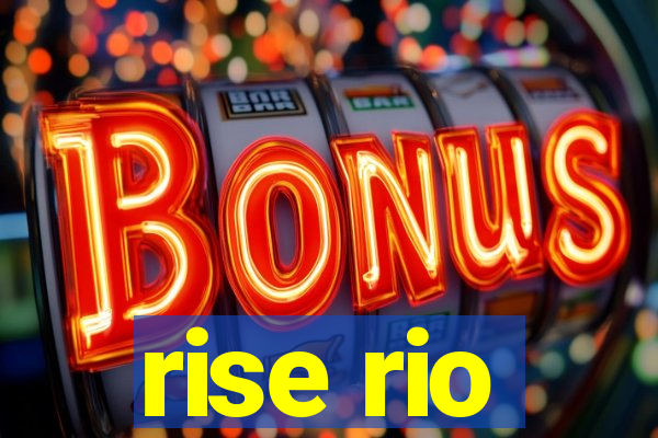 rise rio