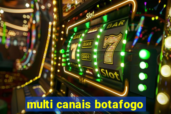 multi canais botafogo