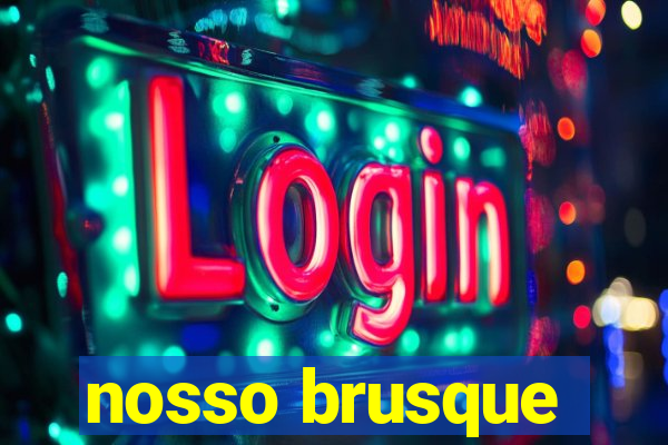 nosso brusque