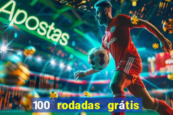 100 rodadas grátis no cadastro