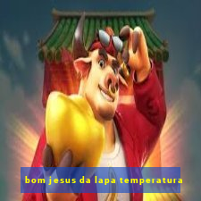 bom jesus da lapa temperatura