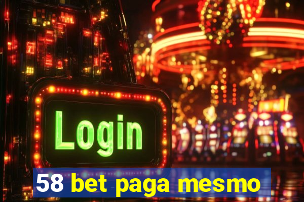 58 bet paga mesmo