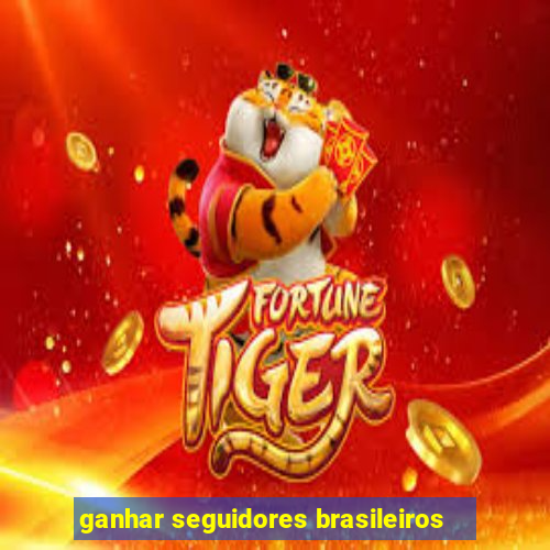 ganhar seguidores brasileiros