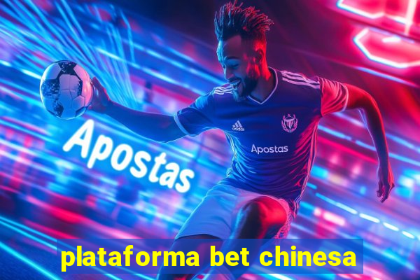 plataforma bet chinesa