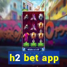 h2 bet app