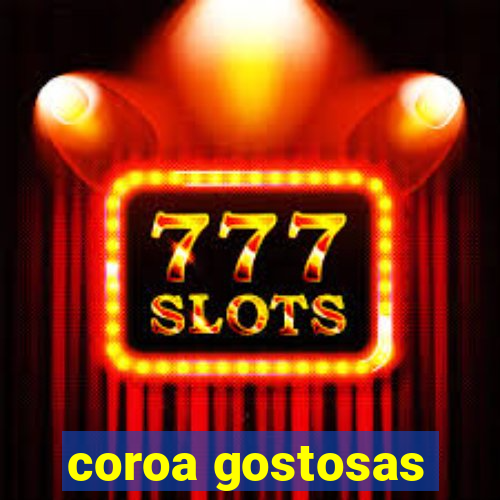 coroa gostosas