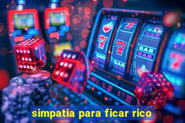 simpatia para ficar rico