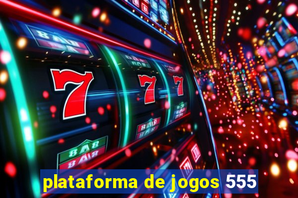 plataforma de jogos 555