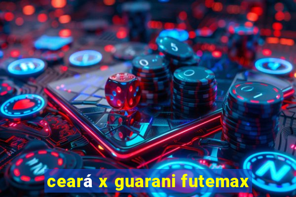 ceará x guarani futemax