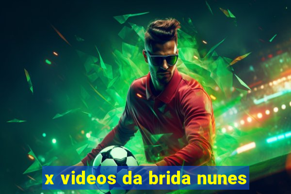 x videos da brida nunes