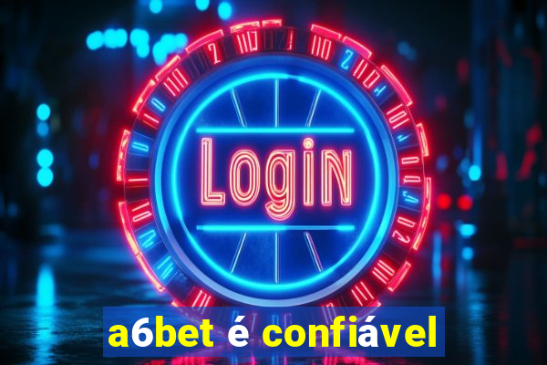 a6bet é confiável