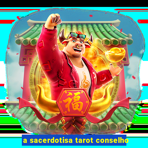 a sacerdotisa tarot conselho