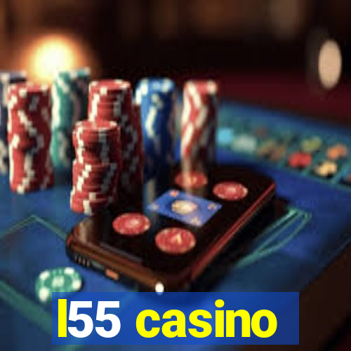 l55 casino