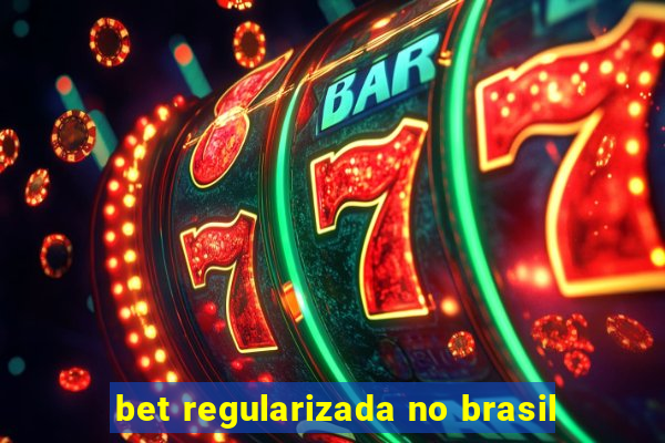 bet regularizada no brasil