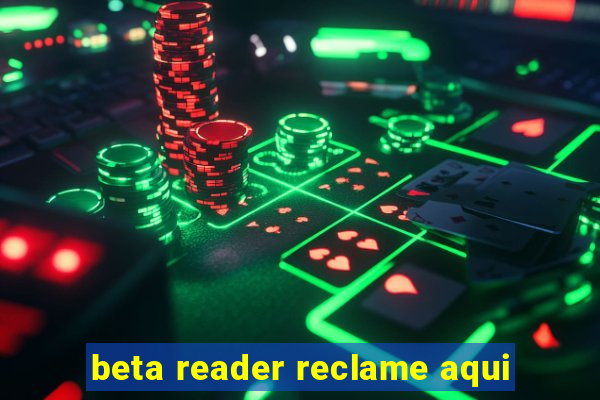 beta reader reclame aqui