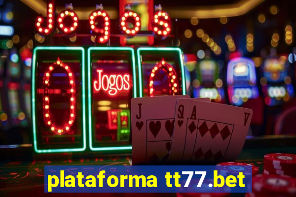 plataforma tt77.bet