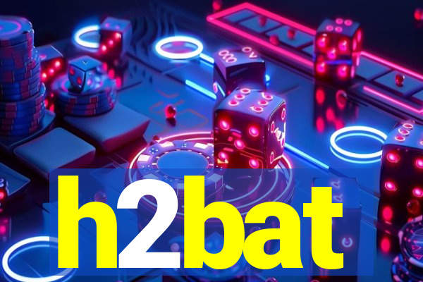 h2bat