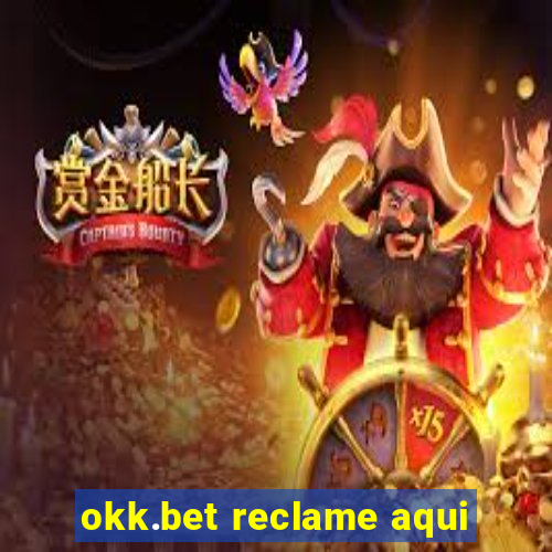 okk.bet reclame aqui