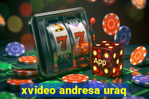 xvideo andresa uraq