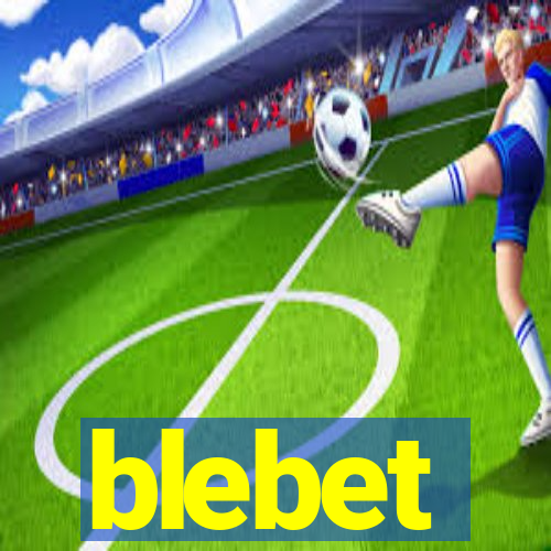 blebet