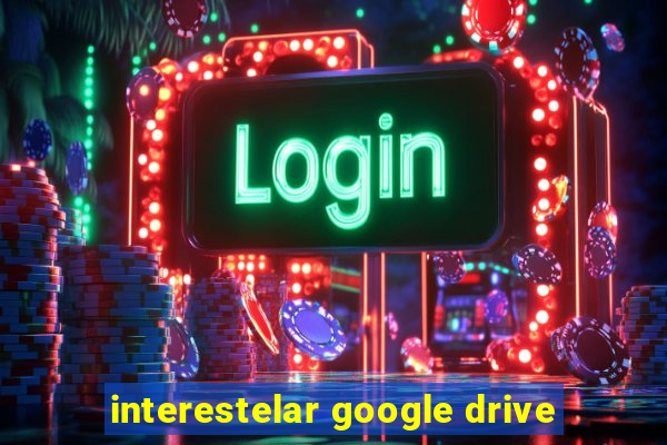 interestelar google drive